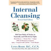 Internal Cleansing, Revised 2nd Edition: Rid Your Body of Toxins to Naturally and Effectively Fight: Heart Disease, Chronic Pain, Fatigue, PMS and Menopause Symptoms, and More (Paperback)