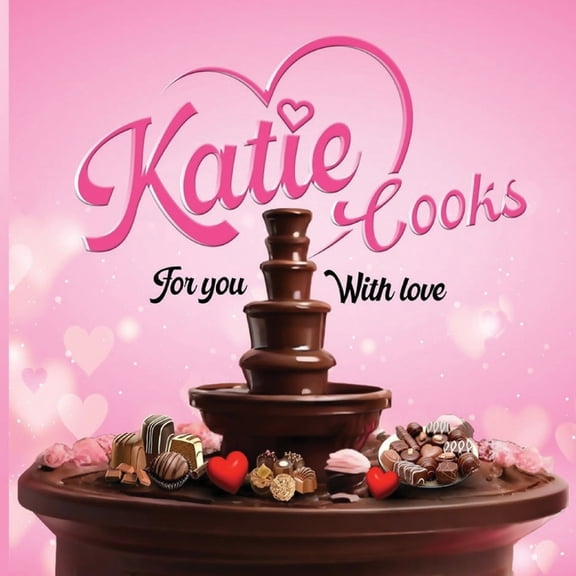 Katie Cooks For You With Love: Made with love for my Children, (Paperback)