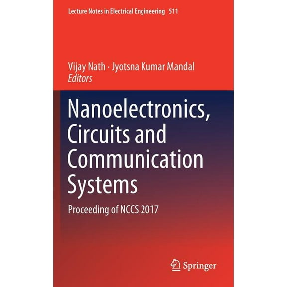 Lecture Notes in Electrical Engineering Nanoelectronics, Circuits and Communication Systems: Proceeding of Nccs 2017, Book 511, (Hardcover)