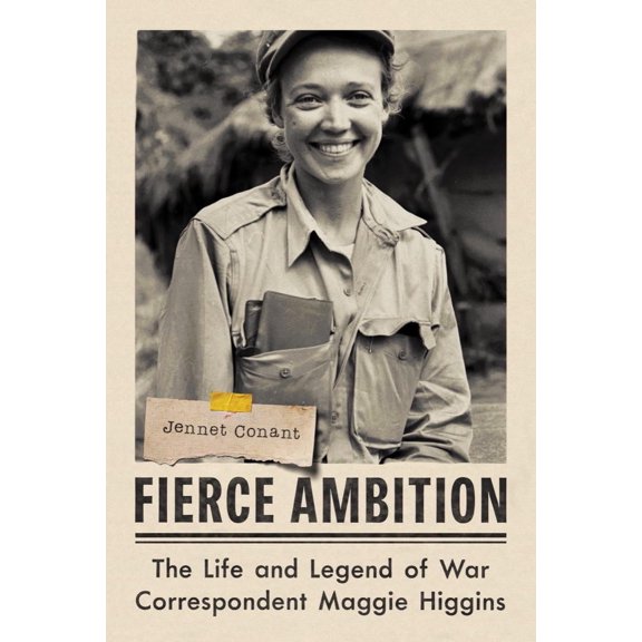 Pre-Owned Fierce Ambition: The Life and Legend of War Correspondent Maggie Higgins (Hardcover) 0393882128 9780393882124