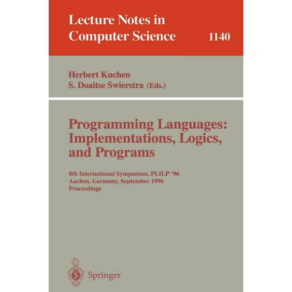 Lecture Notes in Computer Science Programming Languages: Implementations, Logics, and Programs: 8th International Symposium, Plilp '96, Aachen, Germany, S, Book 1140, (Paperback)