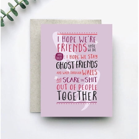 Funny Friendship Card – “I Hope We’re Friends Until We Die” – Ghost Friends Theme – Blank Inside, Envelope Included – Perfect for Best Friends, Birthday, or Just Because