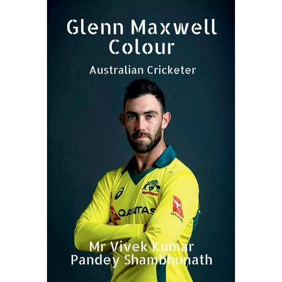 Glenn Maxwell Colour: Australian Cricketer (Paperback)