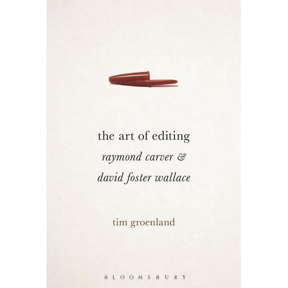 The Art of Editing: Raymond Carver and David Foster Wallace, (Hardcover)
