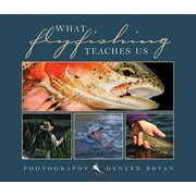 What Fly Fishing Teaches Us (Hardcover)