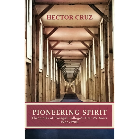 Pioneering Spirit: Chronicles of Evangel College's First 25 Years 1955-1980, (Paperback)