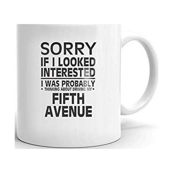 Thinking about My FIFTH AVENUE Driver Coffee Tea Ceramic Mug 11 oz