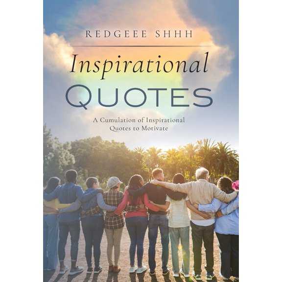 Inspirational Quotes: A Cumulation of Inspirational Quotes to Motivate, (Hardcover)
