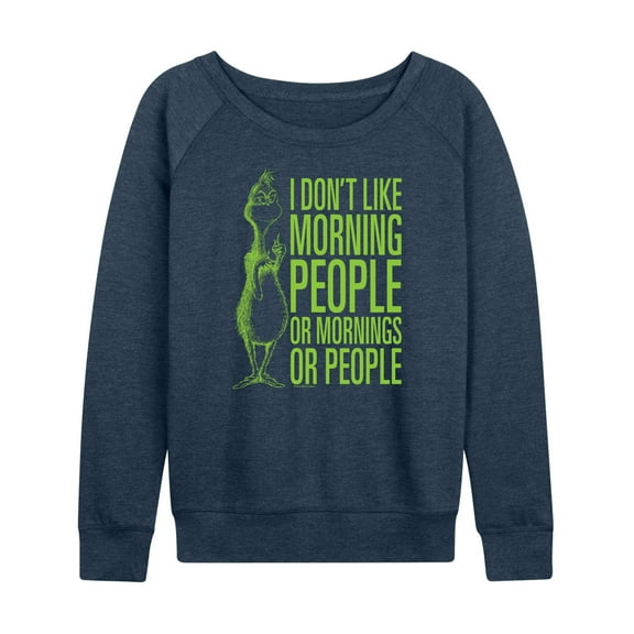 Dr. Seuss The Grinch - Christmas - I Don't Like Morning Or People - Women's Lightweight French Terry Long Sleeve Shirt