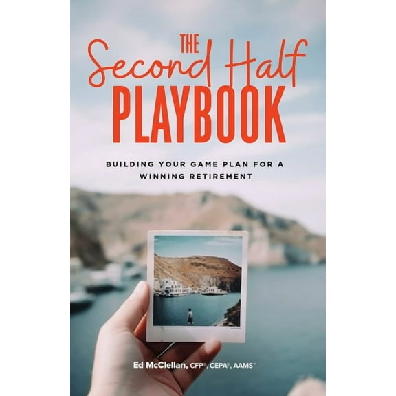 The Second Half Playbook: Building Your Game Plan for a Winning Retirement, (Paperback)