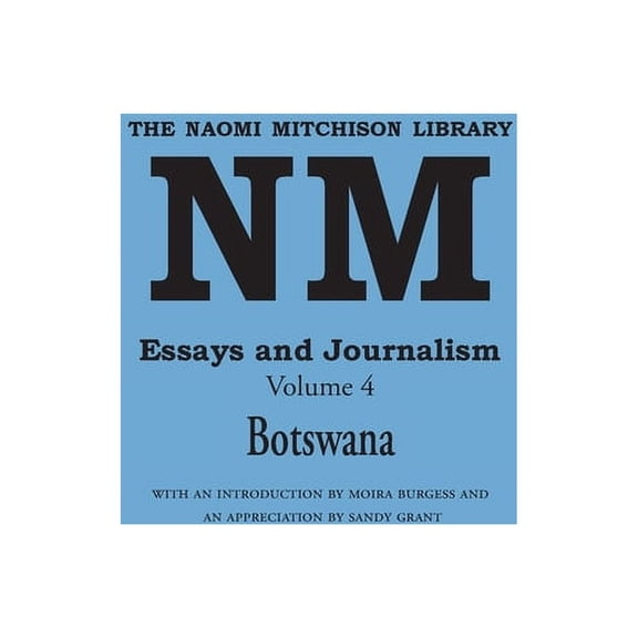 Naomi Mitchison Library Essays and Journalism, Volume 4: Botswana, Book 4, (Paperback)
