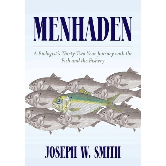 Menhaden: A Biologist's Thirty-Two Year Journey with the Fish and the Fishery, (Paperback)