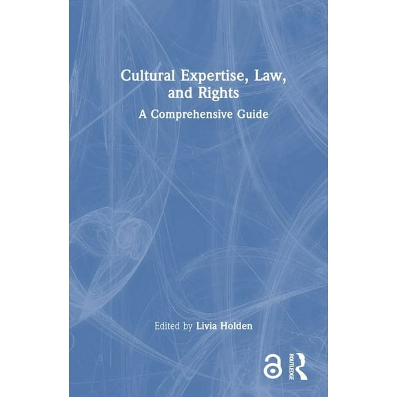 Cultural Expertise, Law, and Rights: A Comprehensive Guide, (Hardcover)