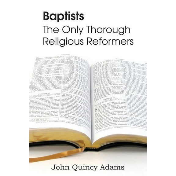 Baptists: The Only Thorough Religious Reformers (Paperback)