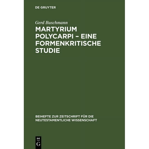 Beihefte Zur Zeitschrift FÃ¼r die Neutest Martyrium Polycarpi - Eine formenkritische Studie, Book 70, (Hardcover)