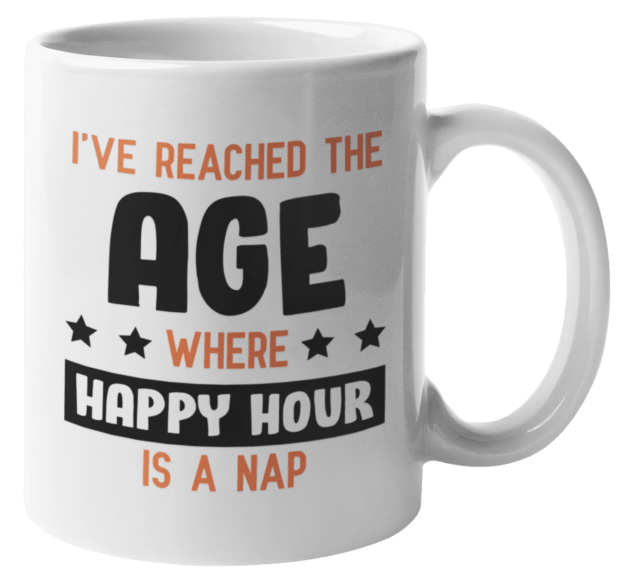 Reached the Age Where Happy Hour Is a Nap Funny Quotes Coffee & Tea Mug  (11oz) 