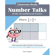 NANCY HUGHES Books for Teachers: Classroom-Ready Number Talks for Sixth, Seventh, and Eighth Grade Teachers : 1,000 Interactive Math Activities that Promote Conceptual Understanding and Computational Fluency (Paperback)