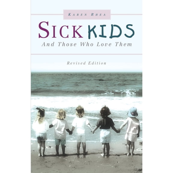 Sick Kids and Those Who Love Them, (Paperback)