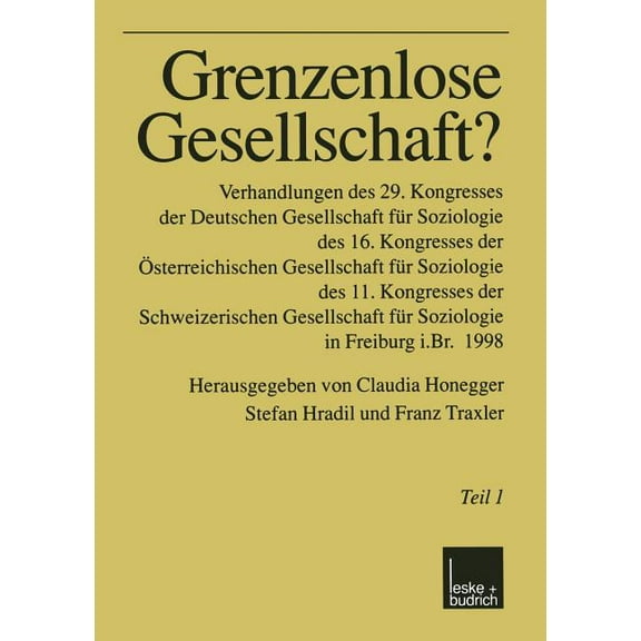 Grenzenlose Gesellschaft?: Verhandlungen Des 29. Kongresses Der Deutschen Gesellschaft FÃ¼r Soziologie, Des 16. Kongresse, (Paperback)
