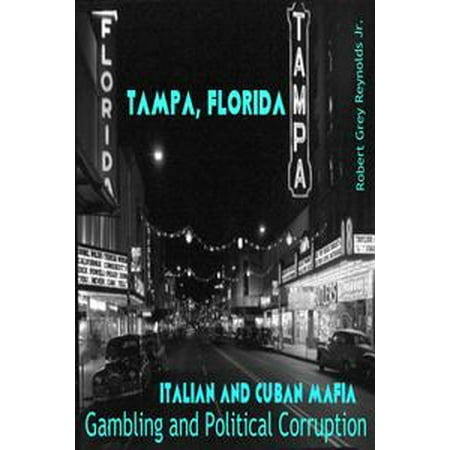 Tampa, Florida Italian and Cuban Mafia Gambling and Political Corruption -