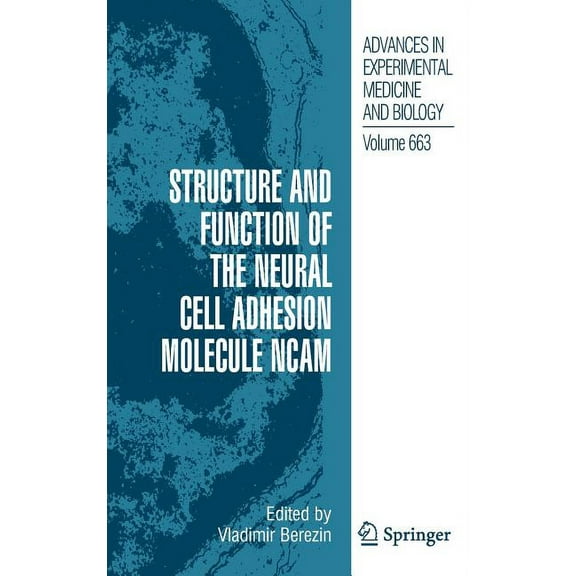 Advances in Experimental Medicine and Bi Structure and Function of the Neural Cell Adhesion Molecule NCAM, Book 663, (Hardcover)