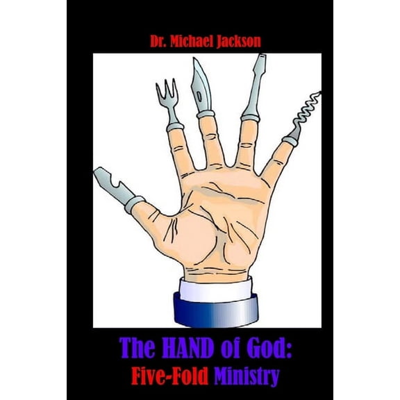 The Hand of God: Five-Fold Ministry, (Paperback)