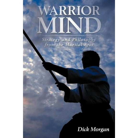 Warrior Mind: Strategy and Philosophy from the Martial Arts (Paperback)