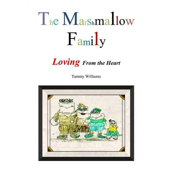 The Marshmallow Family: Loving from the Heart, (Paperback)