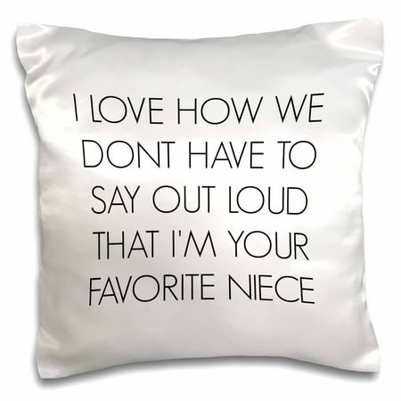 Sofas That Don T Sag 3dRose I love how we dont have to say out loud Im your favorite niece - Pillow Case, 16 by 16-inch ()