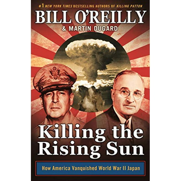 Killing the Rising Sun: How America Vanquished World War II Japan  Bill OReillys Killing Series , Pre-Owned  Paperback  1250237092 9781250237095 Bill OReilly, Martin Dugard