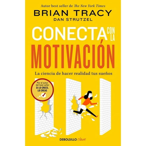 Conecta Con La Motivación. La Ciencia de Hacer Realidad Tus Sueños / The Science of Motivation: Strategies & Techniq, (Paperback)