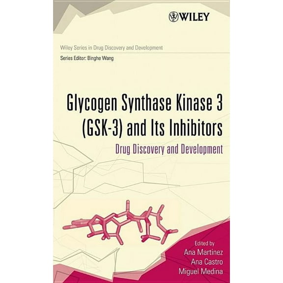 Wiley Drug Discovery and Development Glycogen Synthase Kinase 3 (Gsk-3) and Its Inhibitors: Drug Discovery and Development, (Hardcover)