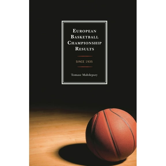 European Basketball Championship Results: Since 1935, (Hardcover)