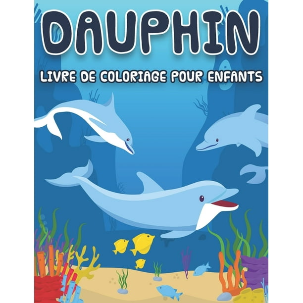 Dauphin Livre De Coloriage Pour Enfants 45 Pages De Coloriage De Dauphins Pour Les Enfants Belle Collection De Dauphins Imprimees Sur Un Cote Paperback Walmart Com