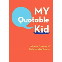My Quotable Kid: A Parents' Journal of Unforgettable Quotes, (Hardcover)
