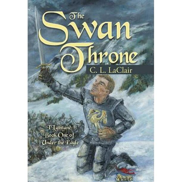 The Swan Throne I Lai Ntani Book One Of Under The Eagle Walmart Com Walmart Com