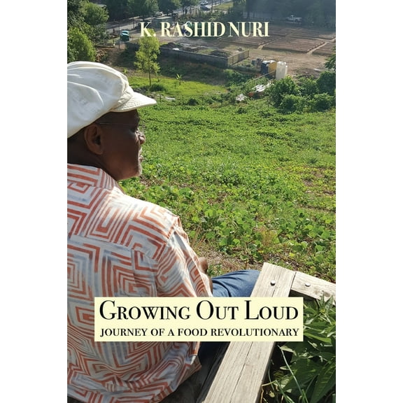Growing Out Loud: Journey of a Food Revolutionary, (Paperback)