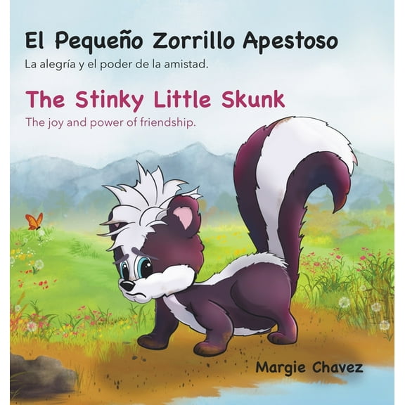 El PequeÃ±o Zorrillo Apestoso The Stinky Little Skunk: La alegrÃ­a y el poder de la amistad. The joy and power of friendsh, (Hardcover)