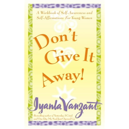 Don't Give It Away! : A Workbook of Self-Awareness and Self-Affirmations for Young (Best Self Help Workbooks)