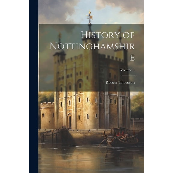 History of Nottinghamshire; Volume 1 (Paperback)