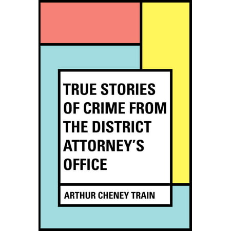True Stories of Crime From the District Attorney's Office -