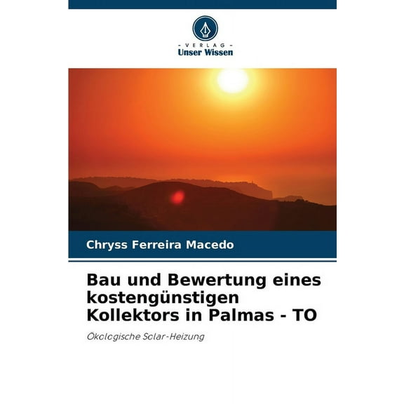 Bau und Bewertung eines kostengünstigen Kollektors in Palmas - TO, (Paperback)