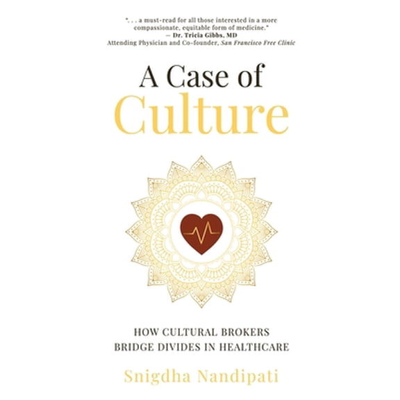 Pre-Owned A Case of Culture: How Cultural Brokers Bridge Divides in Healthcare (Paperback) 1637308353 9781637308356