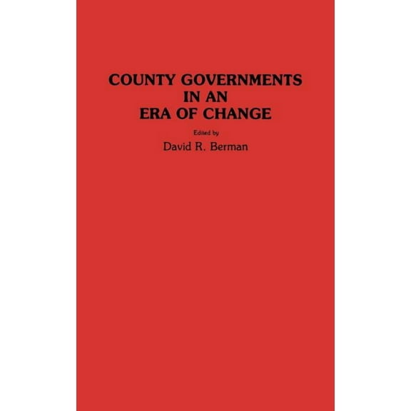 Contributions in Political Science County Governments in an Era of Change, (Hardcover)