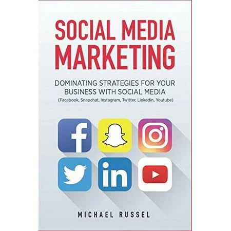 Pre-Owned Social Media Marketing: Dominating Strategies for your Business with (Edition July 2017, Facebook, Snapchat, Instagram, Twitter, LinkedIn, YouTube) Paperback