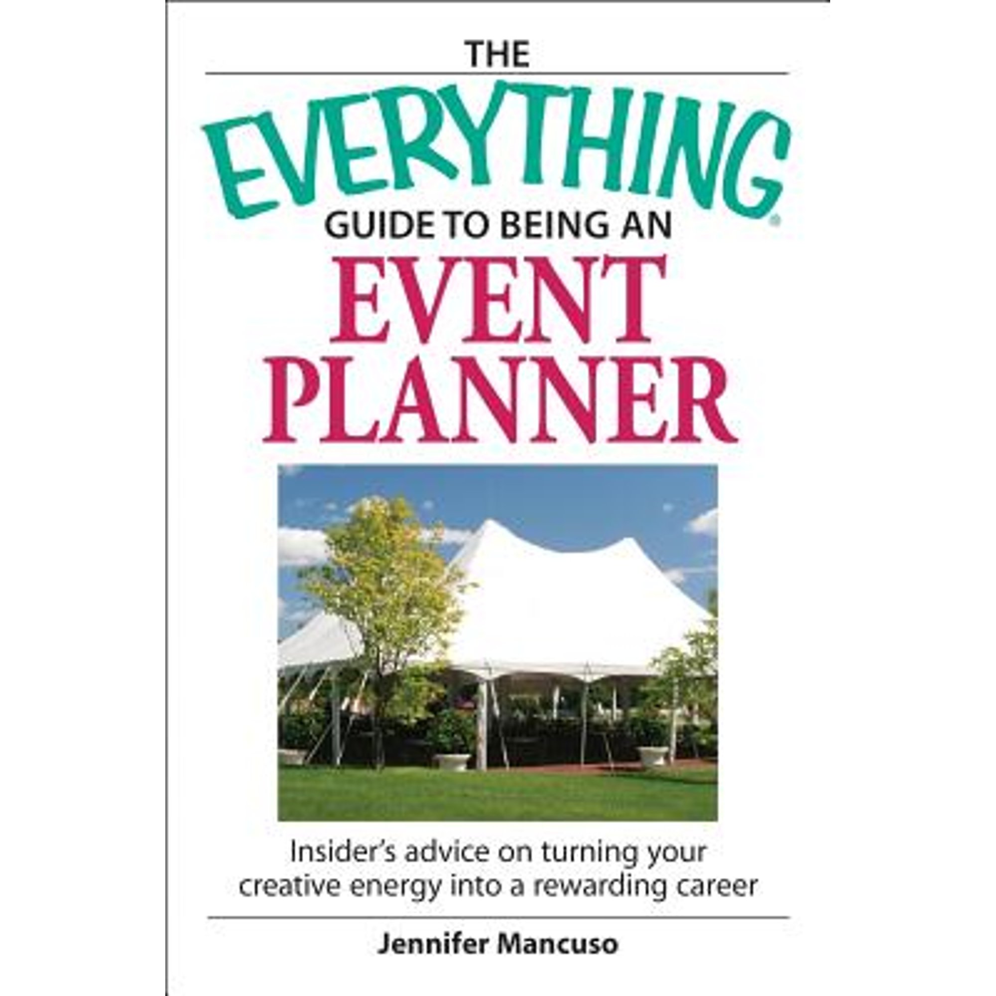 The Everything Guide to Being an Event Planner: Insider Advice on Turning Your Creative Energy into a Rewarding Career, 9781598694178, 1598694170, Paperback,