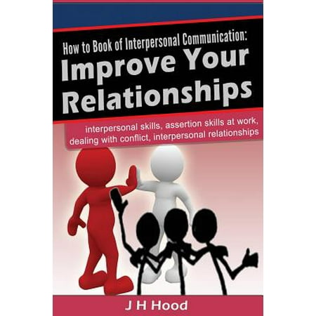 How to Book of Interpersonal Communication : Improve Your (Best Way To Improve Communication)