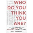 thumbnail image 1 of Pre-Owned Who Do You Think You Are?: How Discovering the Real You Unlocks Your Destiny (Paperback) 0692144641 9780692144640, 1 of 1