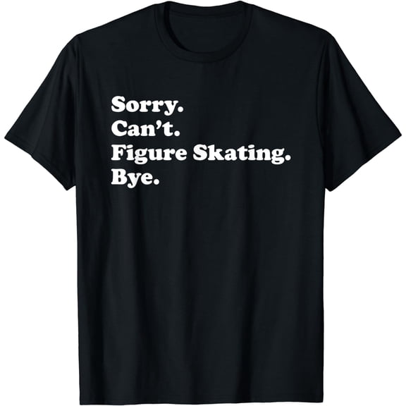 Funny Figure Skating Gift for Men Women Boys or Girls T-Shirt