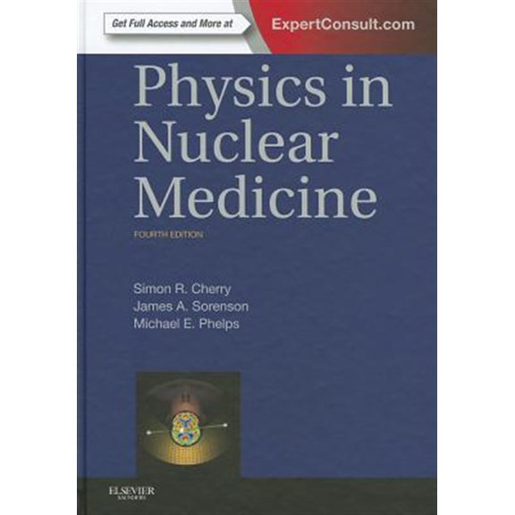 Pre-Owned Physics in Nuclear Medicine [Hardcover] Cherry PhD, Simon R.; Sorenson PhD, James A. and Phelps PhD, Michael E.